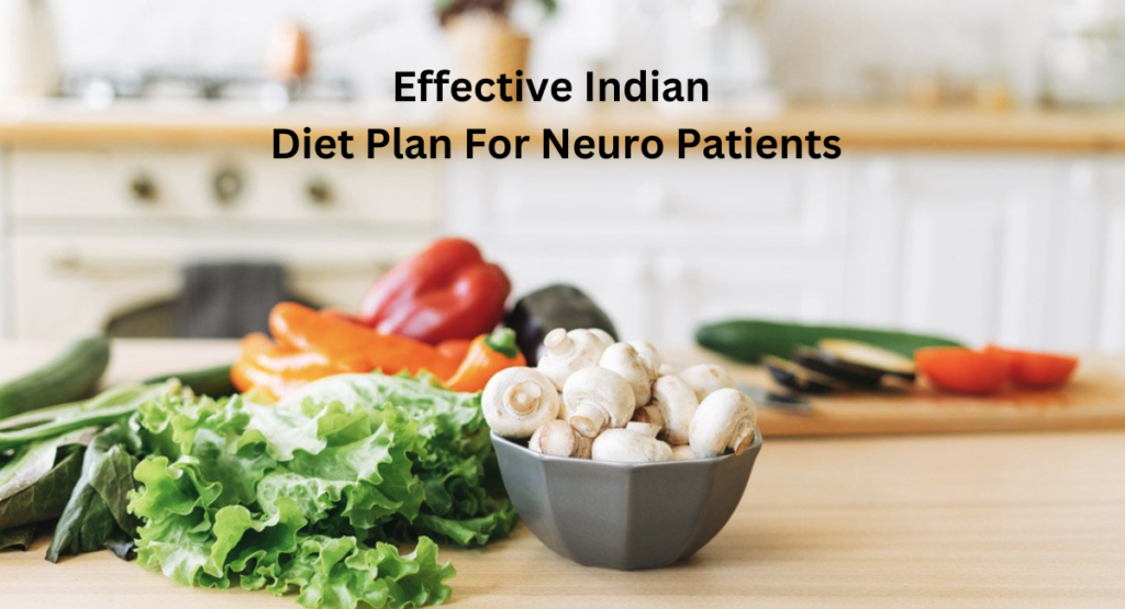 Effective Indian Diet Plan For Neuro Patients