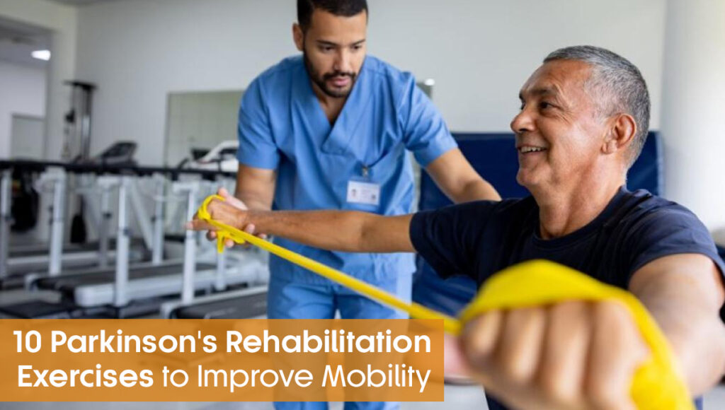 10 Parkinson's Rehabilitation Exercises to Improve Mobility