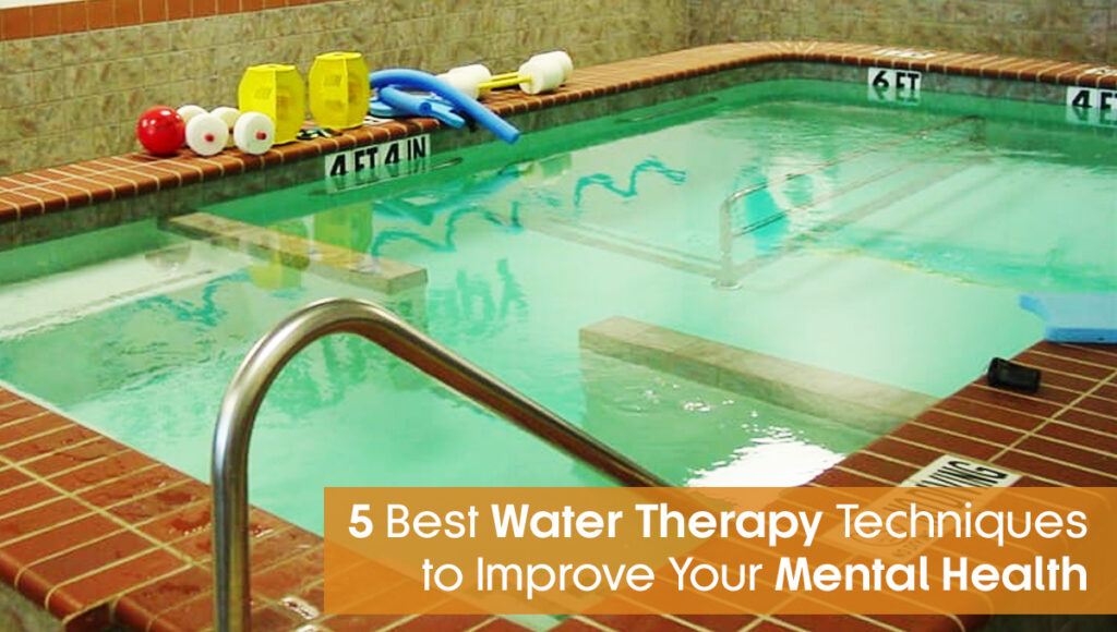 5 Best Water Therapy Techniques to Improve Your Mental Health