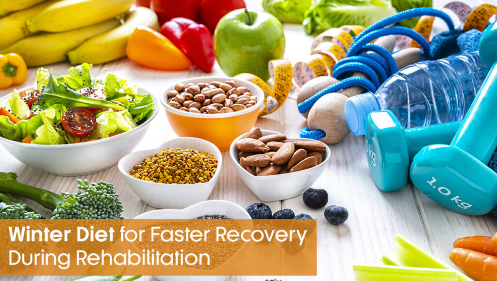 Winter Diet for Faster Recovery During Rehabilitation