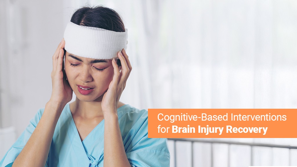 Cognitive-Based Interventions for Brain Injury Recovery