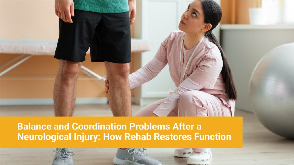 Balance and Coordination After Neurological Injury: How Rehabilitation Restores Function